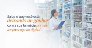 Agência de Marketing em Limeira 30 Saiba o que voce esta deixando de ganhar com a sua farmacia por nao ter presenca no digital