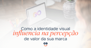 Descubra como a identidade visual aumenta o valor percebido da sua marca. Estratégias práticas e exemplos reais em Limeira-SP com a Co.Crie.