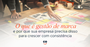 Saiba o que é gestão de marca e por que ela é essencial para o crescimento da sua empresa. Estratégia, propósito e consistência com a Co.Crie em Limeira-SP.